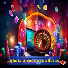 gloria a deus nas alturas